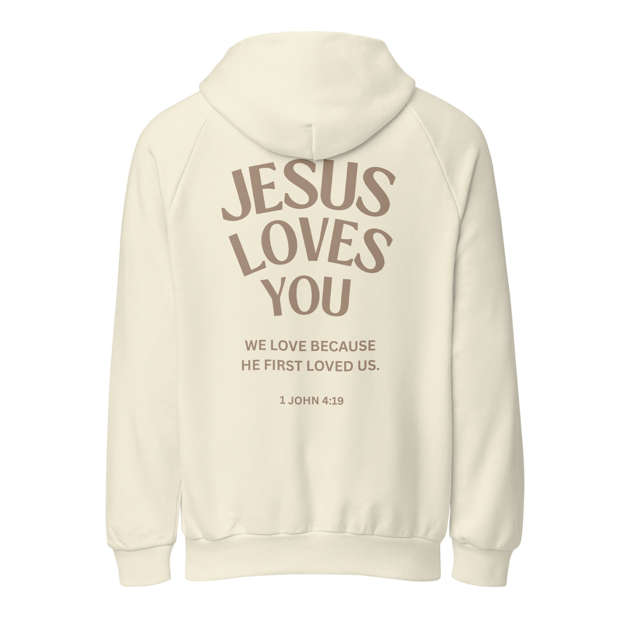 Isolated product view of a cream-colored heavy-weight hoodie featuring 'Jesus Loves You' and '1 John 4:19' printed in bold, earthy tones on the back.-Christian faith based 